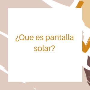 ¿Que es pantalla solar?⁣